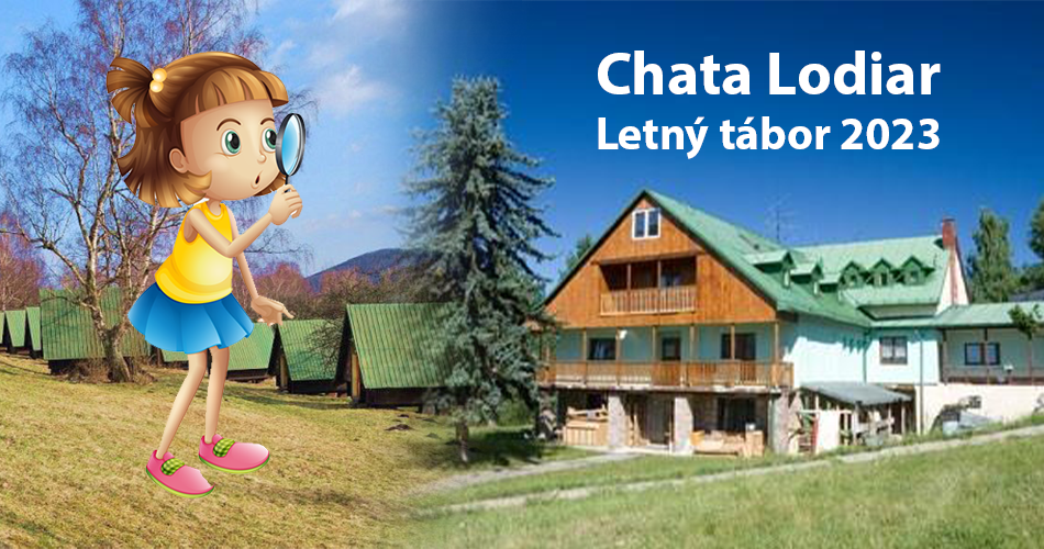 Prihláška na letný tábor 2023 - Chata Lodiar pri nádhernom meste Banská Štiavnica