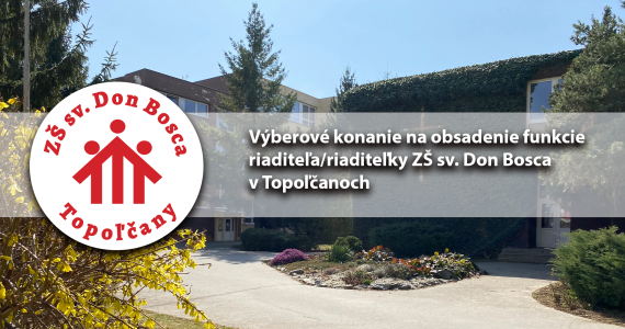 Výberové konanie na obsadenie funkcie riaditeľa/riaditeľky Základnej školy sv. Don Bosca v Topoľčanoch.